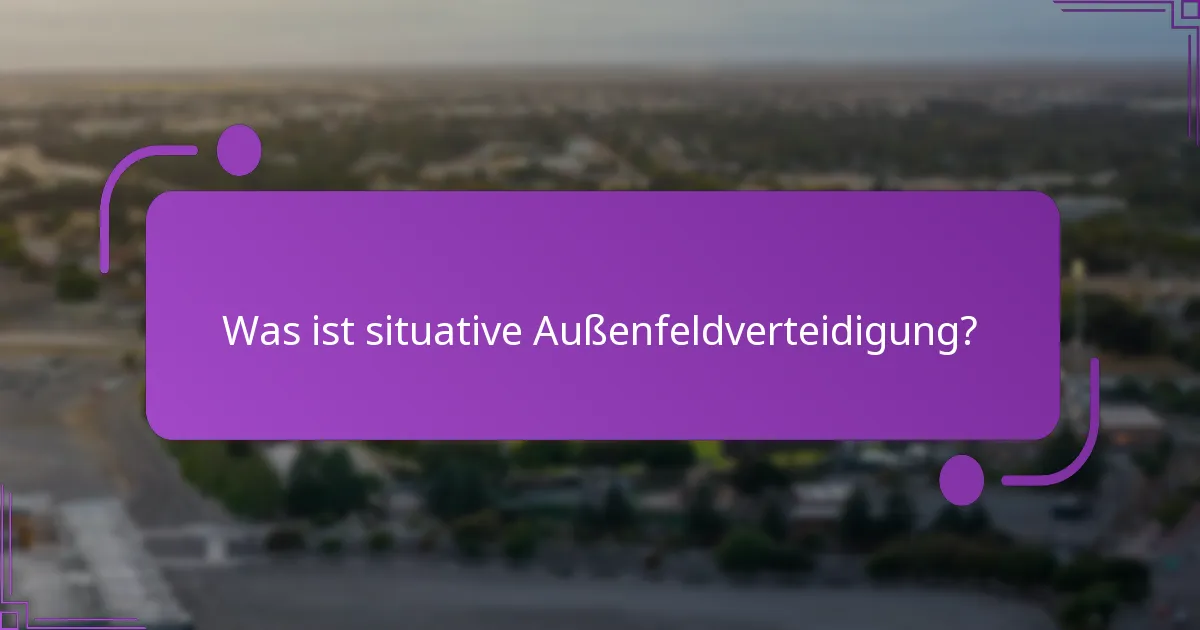 Wie beeinflussen Spielszenarien die Außenfeldverteidigung?