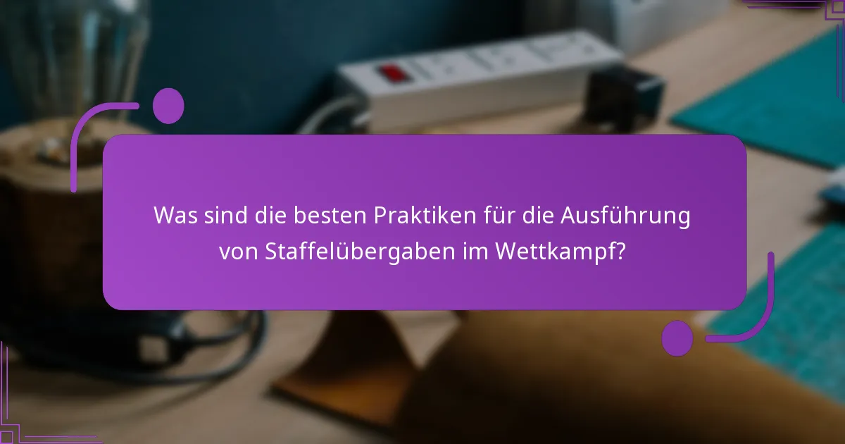 Wie kann Kommunikation die Ausführung von Staffelübergaben verbessern?