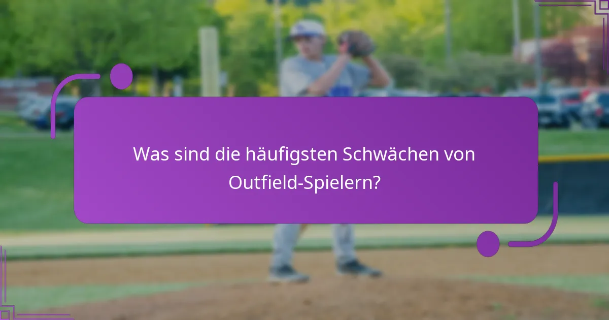 Was sind die häufigsten Schwächen von Outfield-Spielern?