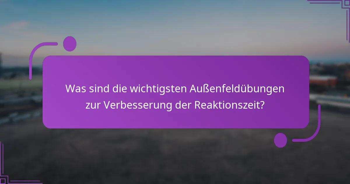 Welche Fähigkeiten entwickelnden Übungen sind für Außenfeldspieler unerlässlich?