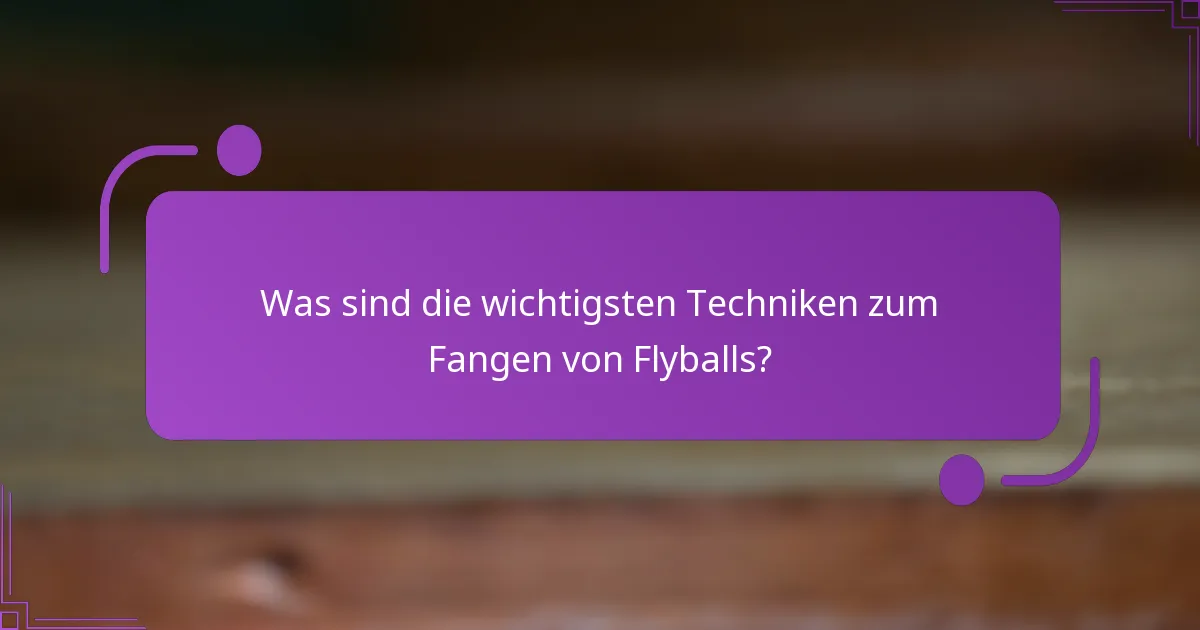 Wie sollten sich Spieler positionieren, um Flyballs zu fangen?