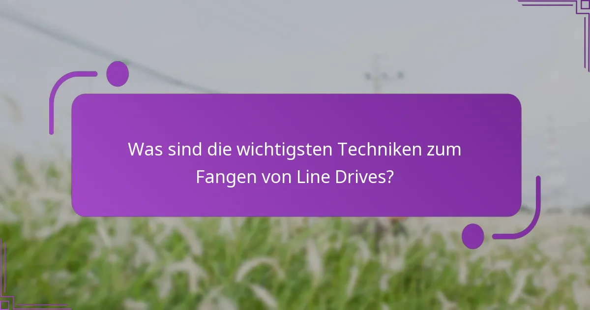 Wie sollten sich Spieler positionieren, um Line Drives zu fangen?