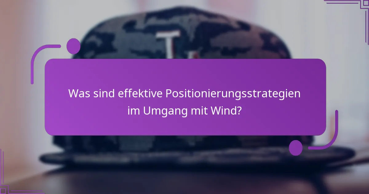 Welche Techniken können helfen, den Windwiderstand zu managen?