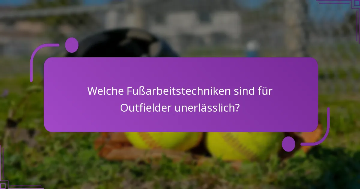 Welche Fußarbeitstechniken sind für Outfielder unerlässlich?