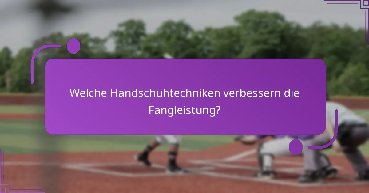 Welche Handschuhtechniken verbessern die Fangleistung?