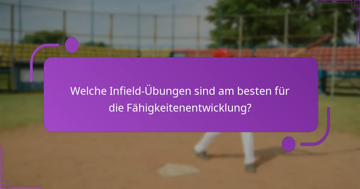 Welche Teamfähigkeiten werden durch Infield-Übungen entwickelt?