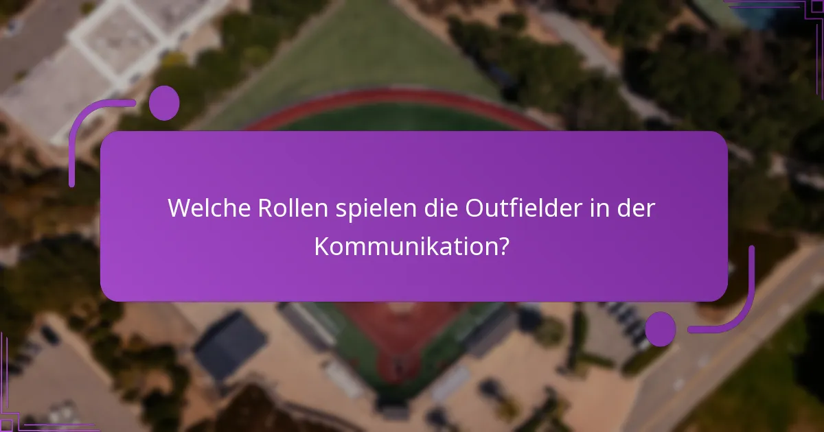 Welche Best Practices verbessern die Kommunikation im Outfield?