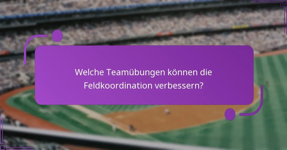 Welche Teamübungen können die Feldkoordination verbessern?