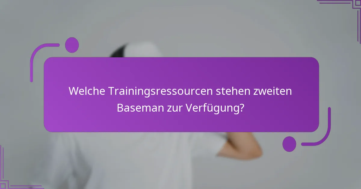 Welche Trainingsressourcen stehen zweiten Baseman zur Verfügung?
