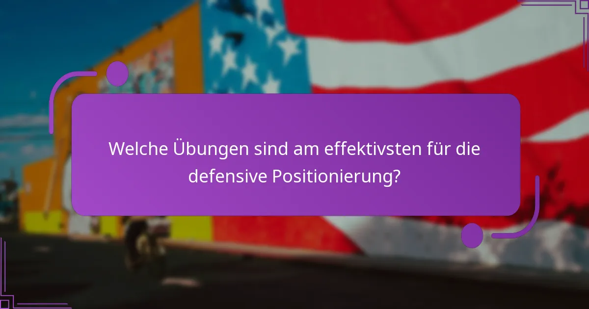Welche Übungen sind am effektivsten für die defensive Positionierung?