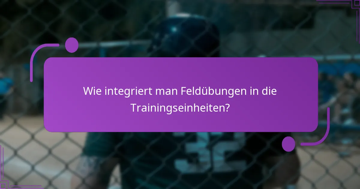 Wie integriert man Feldübungen in die Trainingseinheiten?
