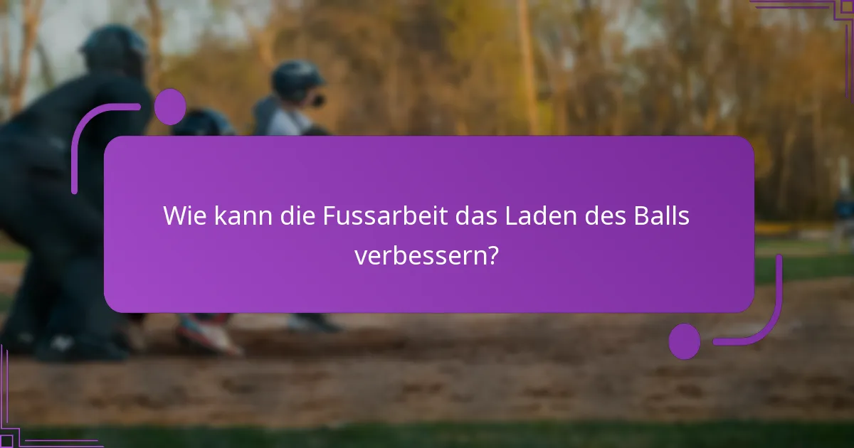 Wie trifft man effektive Entscheidungen beim Laden des Balls?